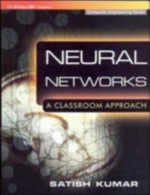 Neural Networks  - A Classroom Approach 1st  Edition(English, Paperback, Satish Kumar)