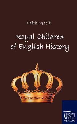 Royal Children of English History(English, Paperback, Nesbit Edith)