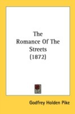The Romance Of The Streets (1872)(English, Paperback, Pike Godfrey Holden)