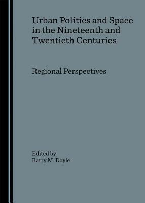 Urban Politics and Space in the Nineteenth and Twentieth Centuries(English, Hardcover, unknown)