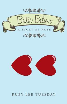 Better Believe(English, Paperback, Tuesday Ruby Lee)