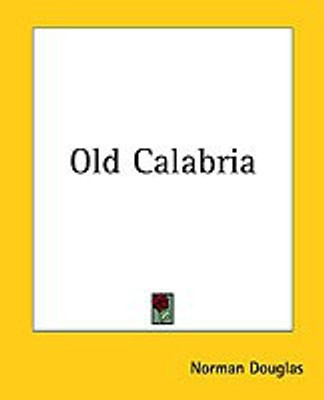 Old Calabria(English, Paperback, Douglas Norman)