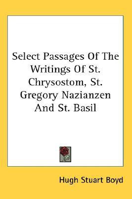 Select Passages Of The Writings Of St. Chrysostom, St. Gregory Nazianzen And St. Basil(English, Paperback, unknown)