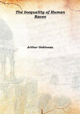 The Inequality of Human Races 1915(English, Hardcover, Arthur Gobineau)