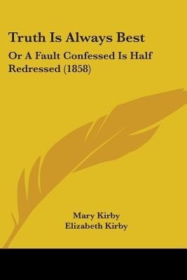 Truth Is Always Best(English, Paperback, Kirby Mary)