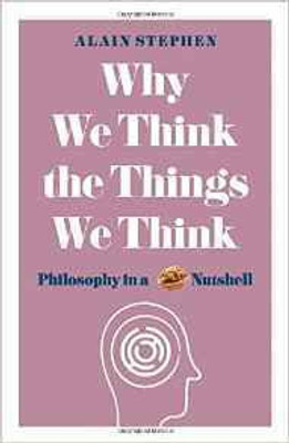 Why We Think the Things We Think(English, Paperback, Alain Stephen)
