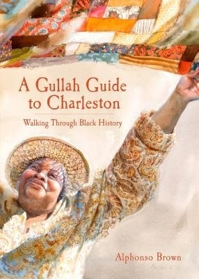 A Gullah Guide to Charleston: Walking Through Black History(Others, Paperback, Alphonso Brown)