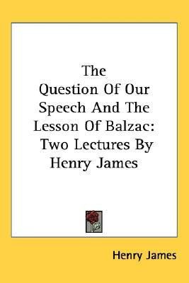 The Question Of Our Speech And The Lesson Of Balzac(English, Paperback, James Henry)