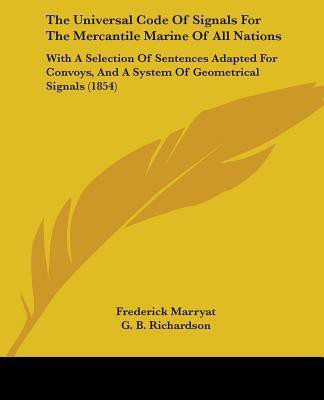 The Universal Code Of Signals For The Mercantile Marine Of All Nations(English, Paperback, Marryat Frederick Captain)
