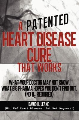 A (Patented) Heart Disease Cure That Works!(English, Paperback, Leake David H)