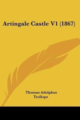 Artingale Castle V1 (1867)(English, Paperback, Trollope Thomas Adolphus)