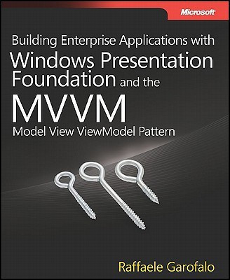 Building Enterprise Applications with Windows Presentation Foundation and the Model View ViewModel Pattern(English, Paperback, Garofalo Raffaele)