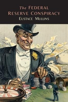 The Federal Reserve Conspiracy(English, Paperback, Mullins Eustace)