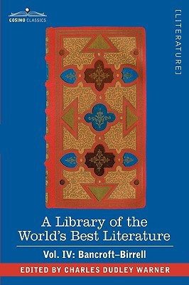A Library of the World's Best Literature - Ancient and Modern - Vol. IV (Forty-Five Volumes); Bancroft - Birrell(English, Paperback, Warner Charles Dudley)