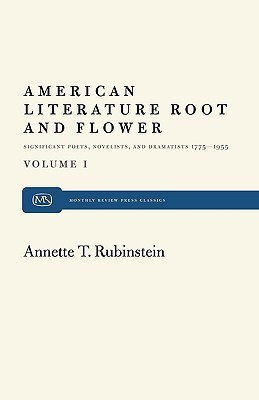 American Literature Root and Flower, Volume I(English, Paperback, Rubinstein Annette T.)