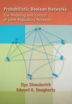 Probabilistic Boolean NetworksThe Modeling And Control Of Gene Regulatory Networks(English, Paperback, Ilya Shulevich)