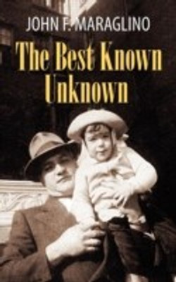 The Best Known Unknown(English, Hardcover, Maraglino John F)