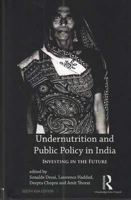 Undernutrition and Public Policy in India: Investing in the Future(English, Hardcover, Sonalde Desai, Lawrence Haddad, Deepta Chopra, Amit Thorat)
