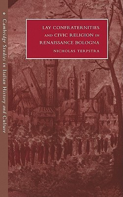 Lay Confraternities and Civic Religion in Renaissance Bologna(English, Hardcover, Terpstra Nicholas)