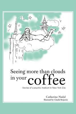 Seeing More Than Clouds in Your Coffee(English, Paperback, Nadal Catherine)