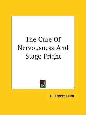 The Cure Of Nervousness And Stage Fright(English, Paperback, Hunt H. Ernest)