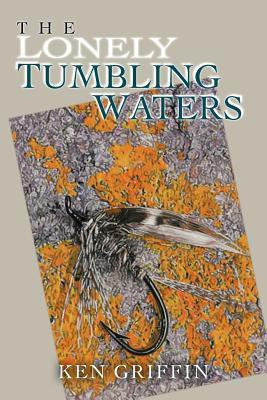 The Lonely Tumbling Waters(English, Paperback, Griffin Ken)