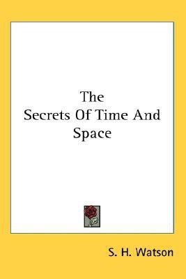 The Secrets Of Time And Space(English, Paperback, Watson S H)