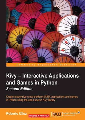 Kivy - Interactive Applications and Games in Python -(English, Electronic book text, Ulloa Roberto)