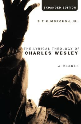 The Lyrical Theology of Charles Wesley, Expanded Edition(English, Paperback, Kimbrough S T)