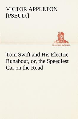 Tom Swift and His Electric Runabout, or, the Speediest Car on the Road(English, Paperback, Appleton Victor [Pseud ])