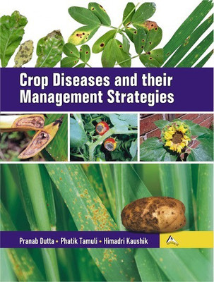 Crop Diseases And Their Management Strategies(English, Hardcover, Himadri Kaushik, Pranab Dutta, Phatik Tamuli)