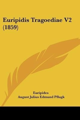 Euripidis Tragoediae V2 (1859)(Latin, Paperback, Euripides)