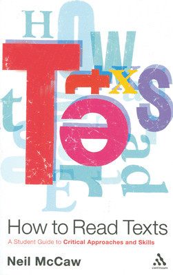 How to Read Texts: A Student Guide to Critical Approaches and Skills 1st Edition(English, Paperback, Neil McCaw)