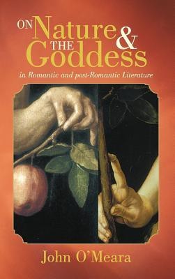 On Nature and the Goddess in Romantic and Post-Romantic Literature(English, Hardcover, O'Meara John)