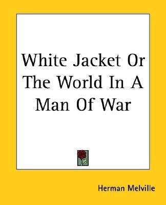 White Jacket Or The World In A Man Of War(English, Paperback, Melville Herman)