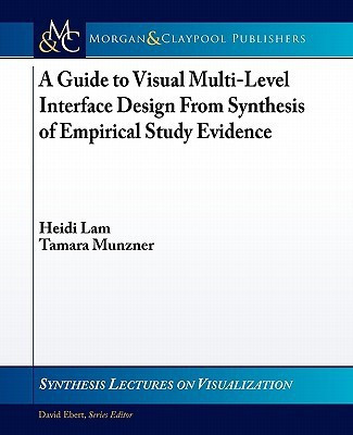 A Guide to Visual Multi-Level Interface Design From Synthesis of Empirical Study Evidence(English, Paperback, Lam Heidi)