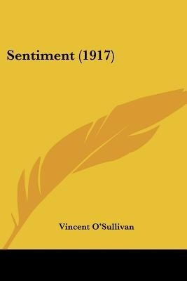 Sentiment (1917)(English, Paperback, O'Sullivan Vincent Professor of English)