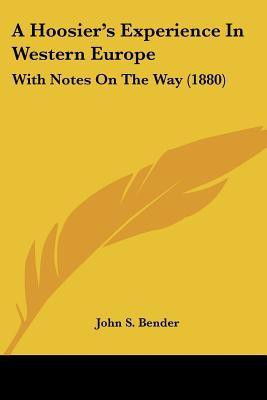 A Hoosier's Experience In Western Europe(English, Paperback, Bender John S)