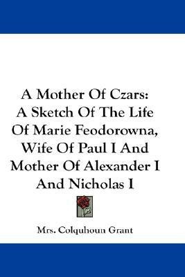 A Mother Of Czars(English, Paperback, Grant Colquhoun Mrs)
