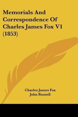 Memorials And Correspondence Of Charles James Fox V1 (1853)(English, Paperback, Fox Charles James)