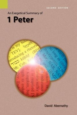 An Exegetical Summary of 1 Peter, 2nd Edition(English, Paperback, Abernathy C David Dr)