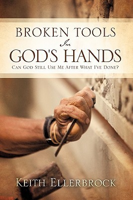 Broken Tools In God's Hands(English, Paperback, Ellerbrock Keith)