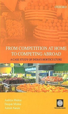 From Competition at Home to Competing Abroad  - The Case of Indian Horticulture 01 Edition(English, Paperback, The World Bank)