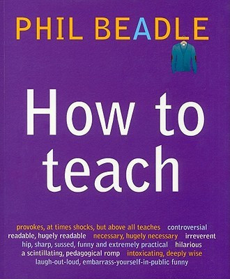 How To Teach(English, Paperback, Beadle Phil)