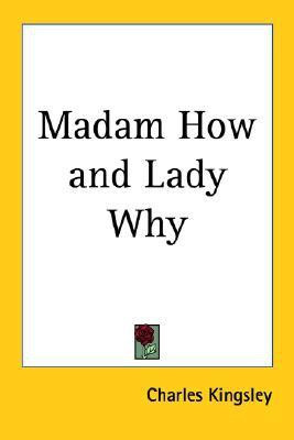 Madam How and Lady Why(English, Paperback, Kingsley Charles)