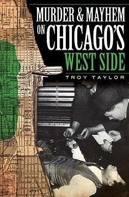 Murder & Mayhem on Chicago's West Side (IL)(English, Paperback, Troy Taylor)