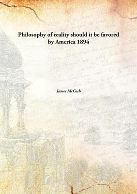 Philosophy of reality should it be favored by America(English, Hardcover, James McCosh)