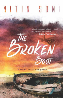 The Broken Boat
(A Collection of Poems)(English, Paperback, Nitin Soni)