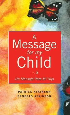 A Message for My Child(English, Hardcover, Atkinson Patrick)