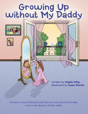 Growing Up without My Daddy(English, Paperback, Adley Angela)